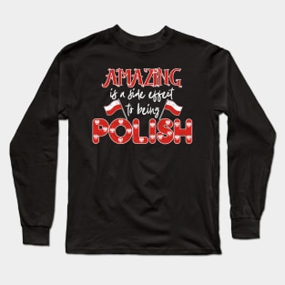 Polska Amazing Is A Side Effect To Being Polish Proud Poland Long Sleeve T-Shirt